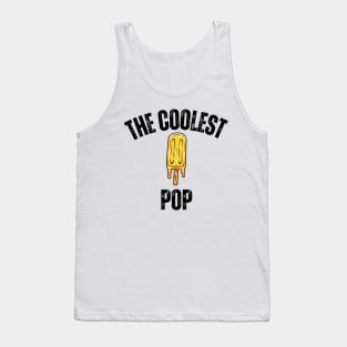 The Coolest Pop - Popsicle Humorous Saying Gift for Cool Dad on Father's Day Summer Tank Top